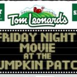 FREE Friday Night Outdoor Movies in The Pumpkin Patch at Tom Leonard’s